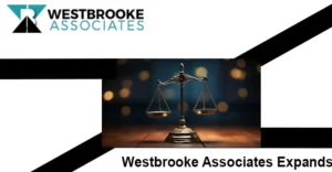WESTBROOKE ASSOCIATES EXPANDS<br>INTO THE LITIGATION <br>FUNDING SECTOR